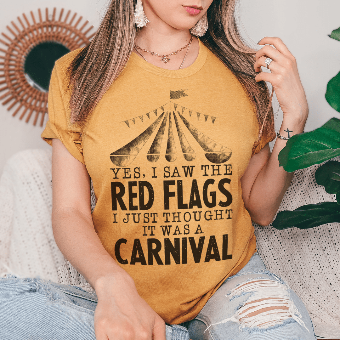 Yes I Saw The Red Flags I Just Thought It Was A Carnival Tee-0